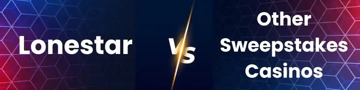Lonestar vs Other Sweepstakes Casinos