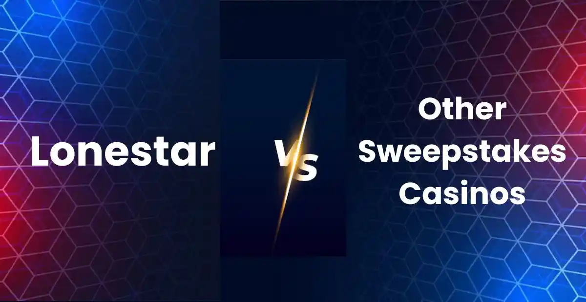 Lonestar vs Other Sweepstakes Casinos
